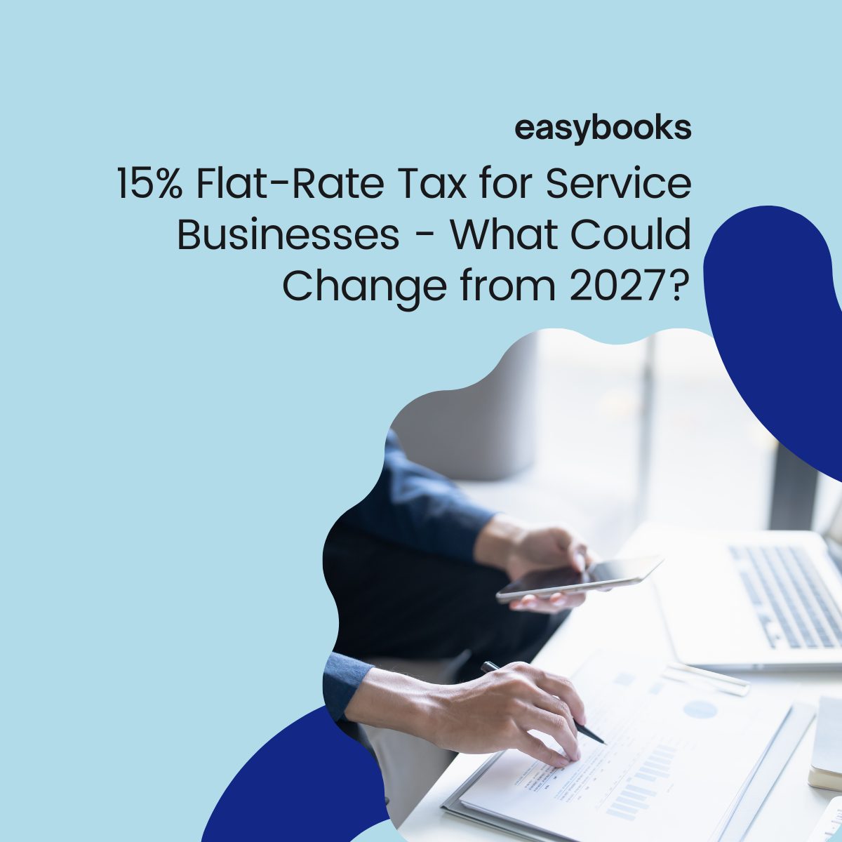 Proposed 15% Flat-Rate Tax for Service Businesses – What Could Change from 2027?